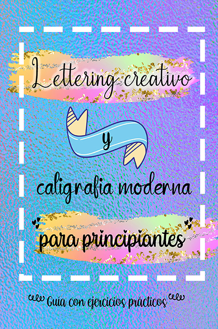 Libro lettering creativo y caligrafia moderna para principiantes